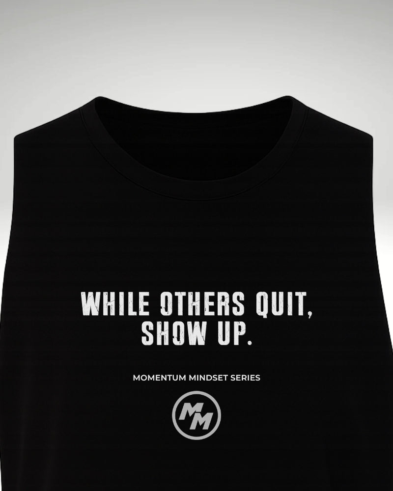 WHILE OTHERS QUIT, SHOW UP Tank Top, Front Print