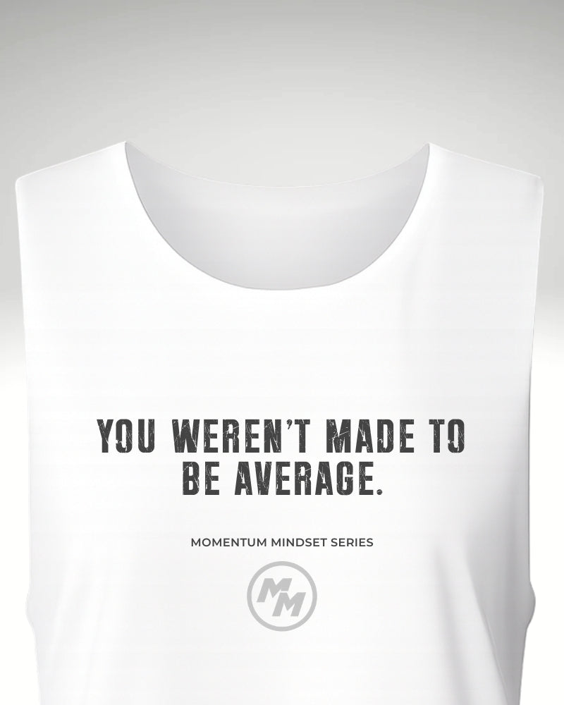 YOU WEREN'T MADE TO BE AVERAGE Tank Top, Front Print