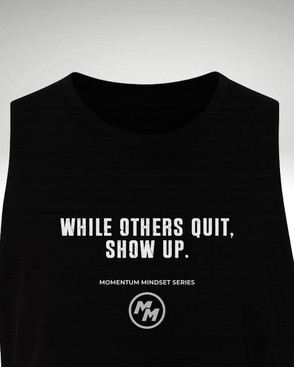 WHILE OTHERS QUIT, SHOW UP  Tank Top, Front Print