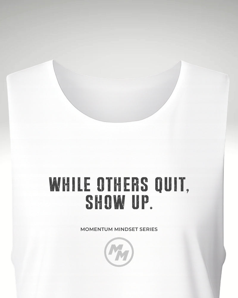 WHILE OTHERS QUIT, SHOW UP  Tank Top, Front Print