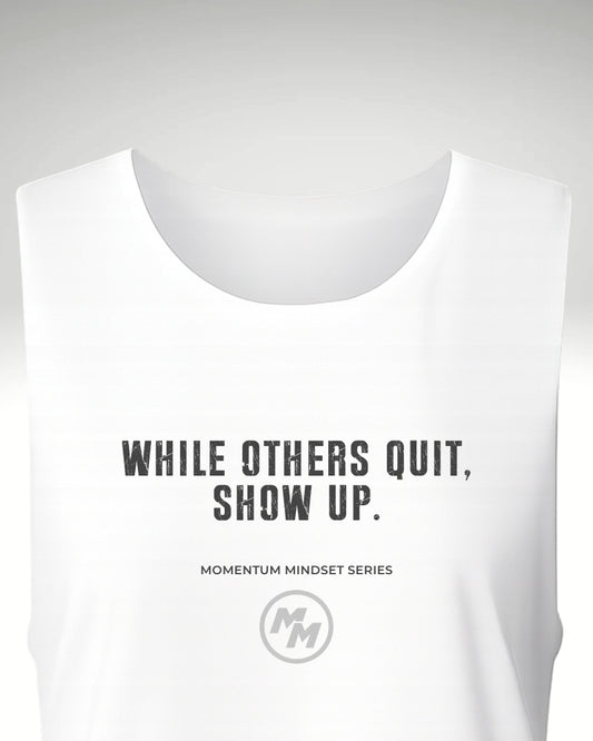 WHILE OTHERS QUIT, SHOW UP  Tank Top, Front Print