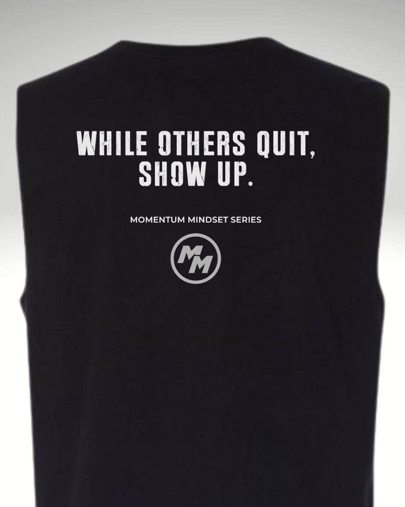 WHILE OTHERS QUIT, SHOW UP  Tank Top, Back Print