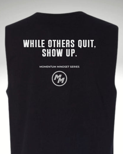 WHILE OTHERS QUIT, SHOW UP  Tank Top, Back Print