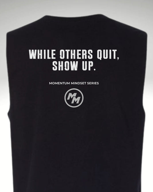 WHILE OTHERS QUIT, SHOW UP  Tank Top, Back Print