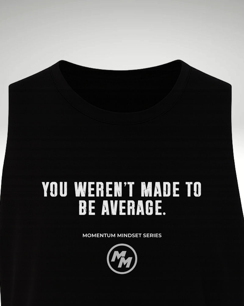 YOU WEREN'T MADE TO BE AVERAGE  Tank Top, Front Print