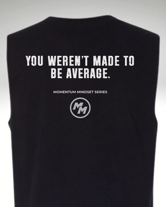 YOU WEREN'T MADE TO BE AVERAGE  Tank Top, Back Print