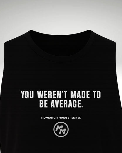 YOU WEREN'T MADE TO BE AVERAGE  Tank Top, Front Print