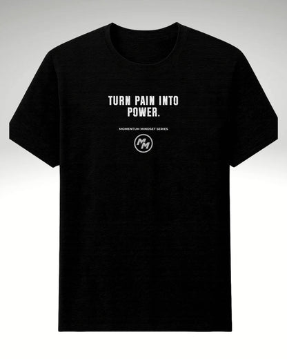 TURN PAIN INTO POWER   Tee, Front Print