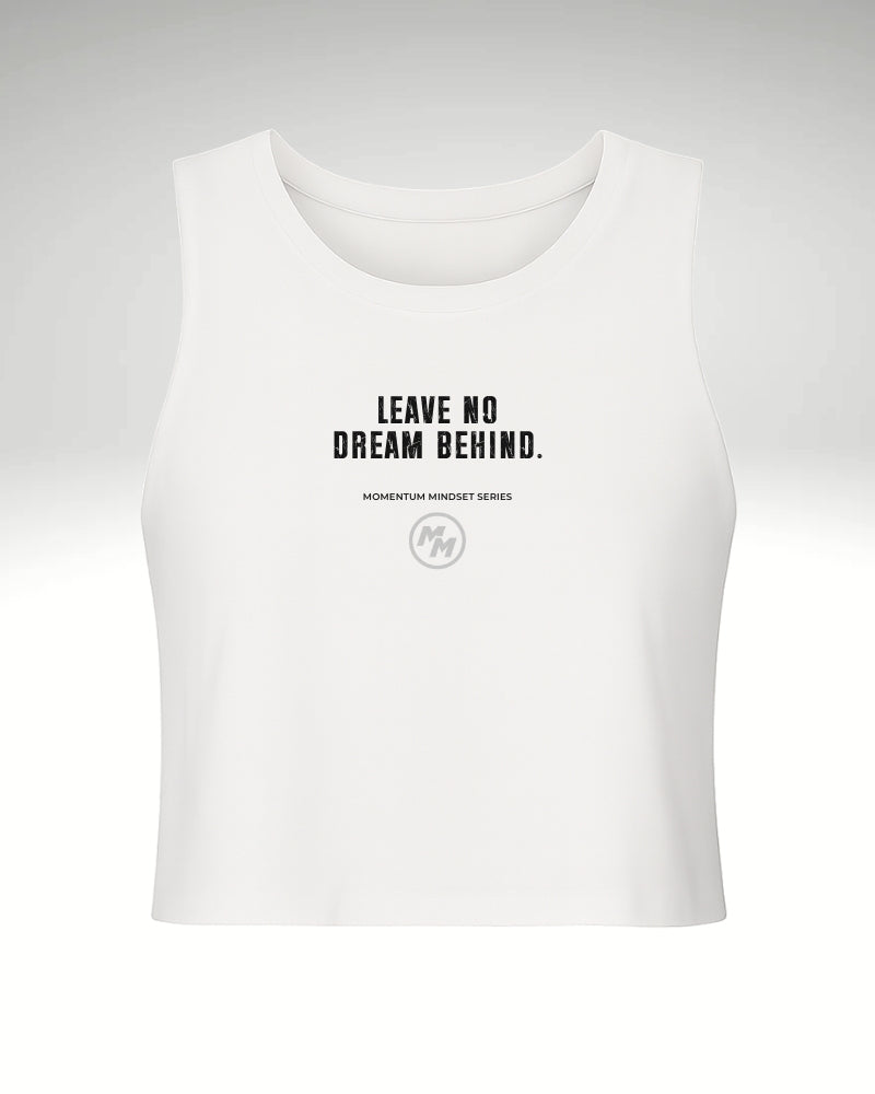LEAVE NO DREAM BEHIND.  Racerback Cropped Tank, Front Print