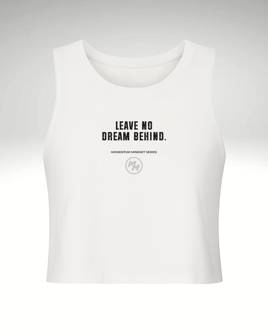 LEAVE NO DREAM BEHIND.  Racerback Cropped Tank, Front Print