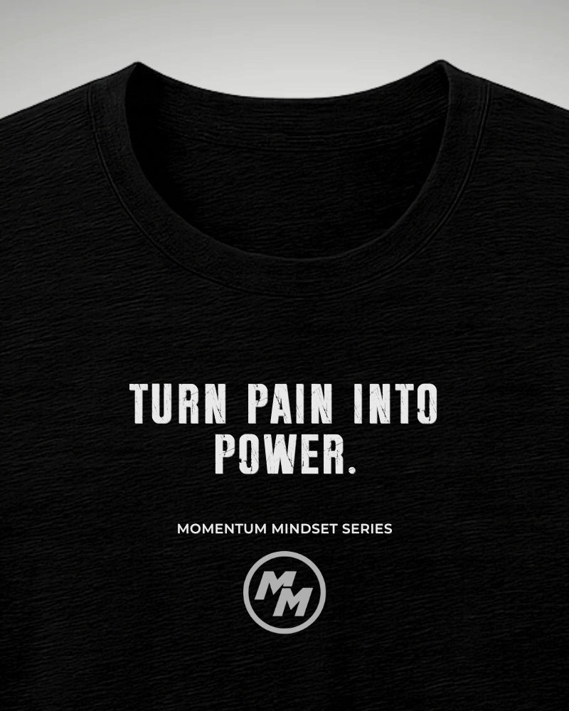 TURN PAIN INTO POWER   Tee, Front Print