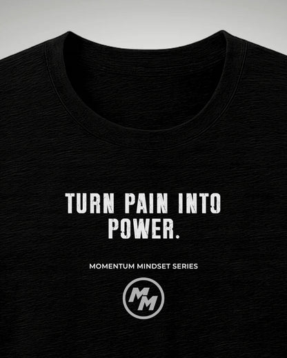 TURN PAIN INTO POWER   Tee, Front Print
