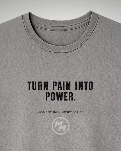 TURN PAIN INTO POWER   Tee, Front Print