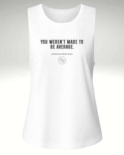 YOU WEREN'T MADE TO BE AVERAGE  Tank Top, Front Print