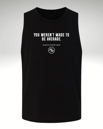 YOU WEREN'T MADE TO BE AVERAGE  Tank Top, Front Print