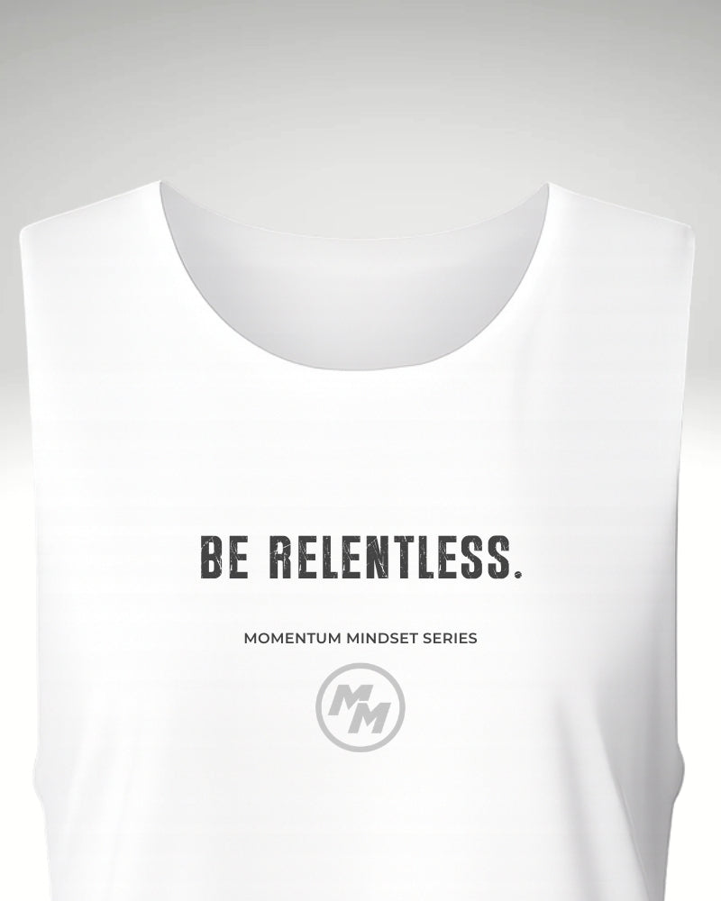 BE RELENTLESS  Tank Top, Front Print
