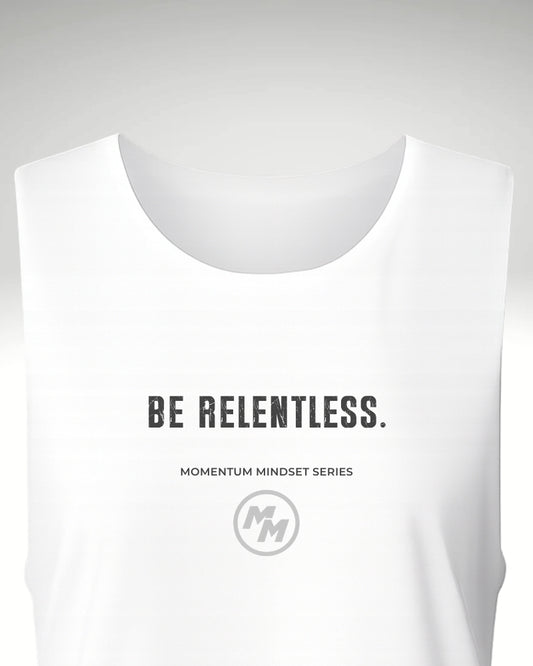 BE RELENTLESS  Tank Top, Front Print