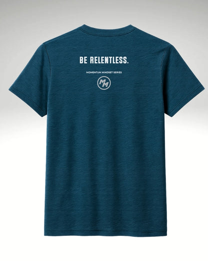 BE RELENTLESS  Tee, Back Print