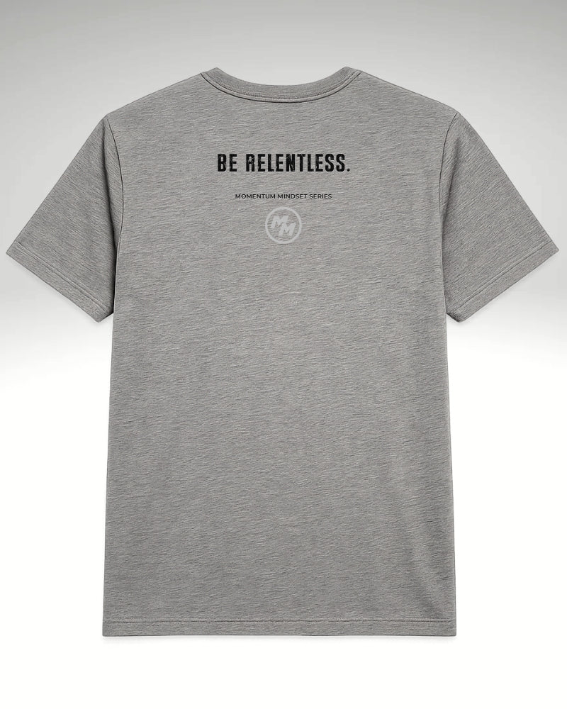 BE RELENTLESS  Tee, Back Print