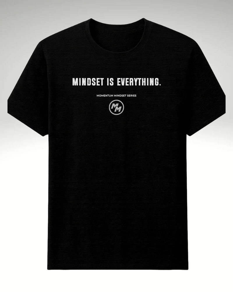 MINDSET IS EVERYTHING  Tee, Front Print