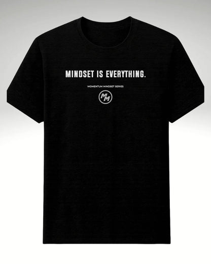 MINDSET IS EVERYTHING  Tee, Front Print