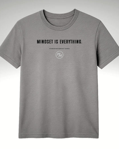 MINDSET IS EVERYTHING  Tee, Front Print