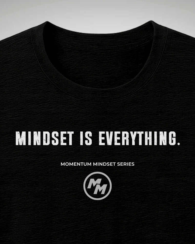 MINDSET IS EVERYTHING  Tee, Front Print