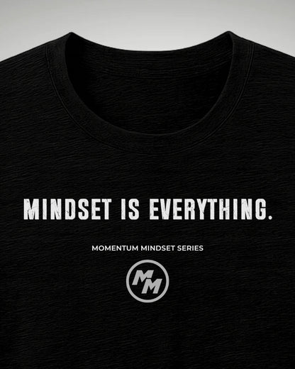 MINDSET IS EVERYTHING  Tee, Front Print