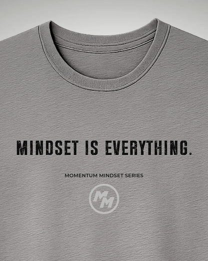 MINDSET IS EVERYTHING  Tee, Front Print