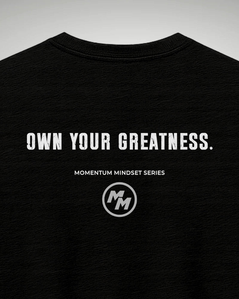 OWN YOUR GREATNESS  Tee, Back Print