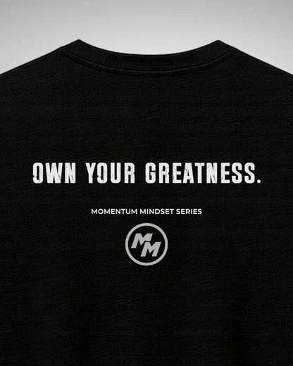 OWN YOUR GREATNESS  Tee, Back Print
