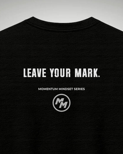 LEAVE YOUR MARK  Tee, Back Print