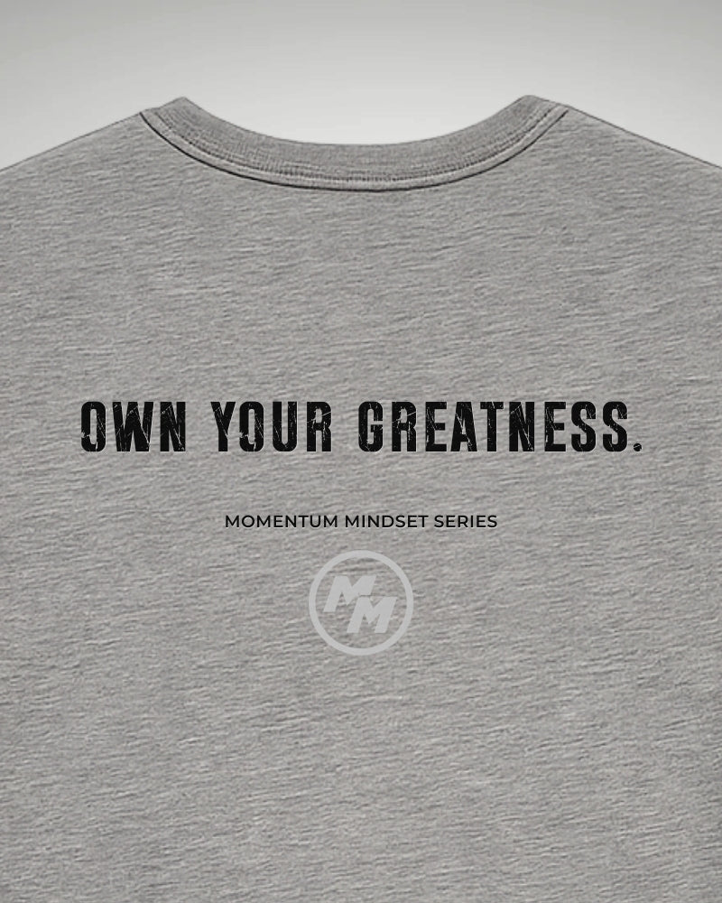 OWN YOUR GREATNESS  Tee, Back Print