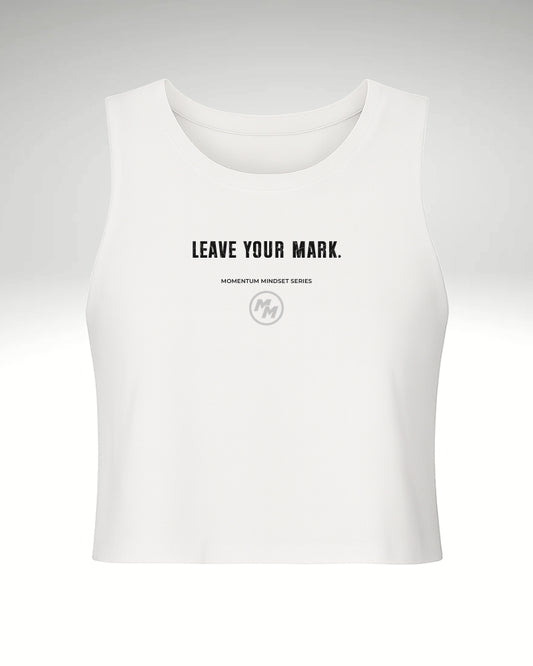 LEAVE YOUR MARK.  Racerback Cropped Tank, Front Print