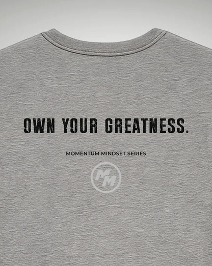OWN YOUR GREATNESS  Tee, Back Print
