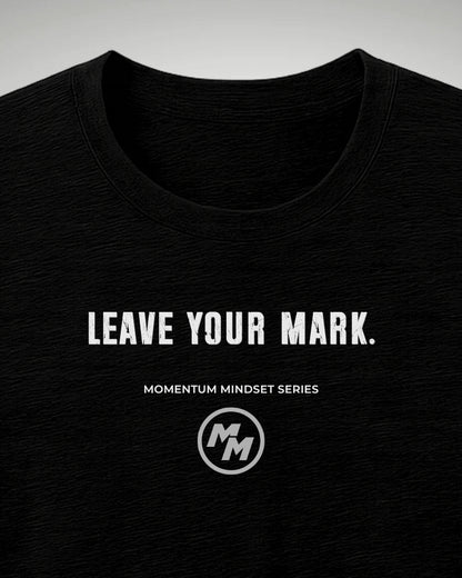 LEAVE YOUR MARK   Tee, Front Print