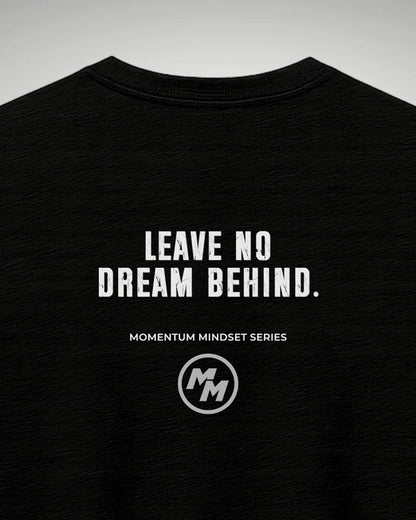LEAVE NO DREAM BEHIND  Tee, Back Print