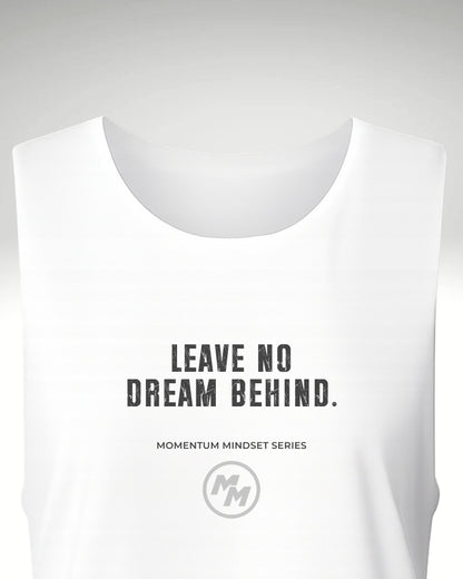 LEAVE NO DREAM BEHIND  Tank Top, Front Print