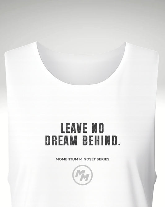 LEAVE NO DREAM BEHIND  Tank Top, Front Print