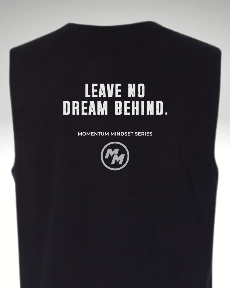 LEAVE NO DREAM BEHIND  Tank Top, Back Print