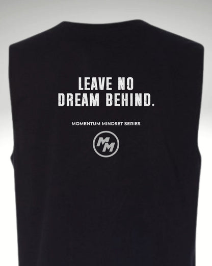 LEAVE NO DREAM BEHIND  Tank Top, Back Print