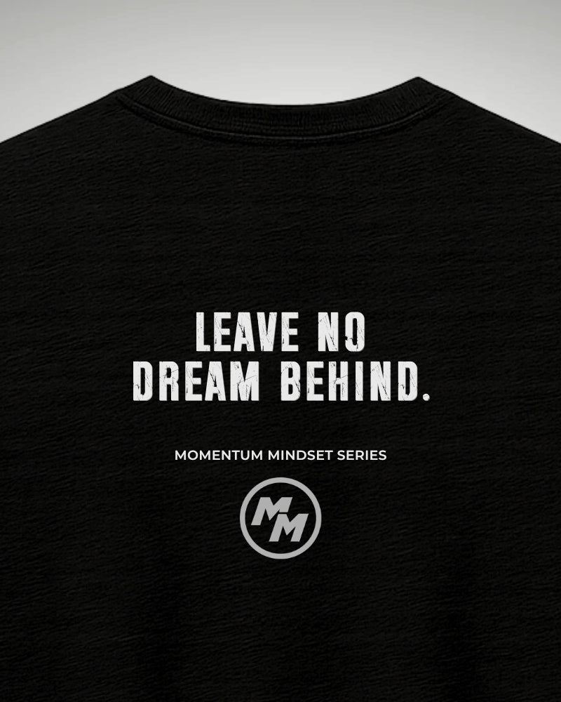 LEAVE NO DREAM BEHIND  Tee, Back Print