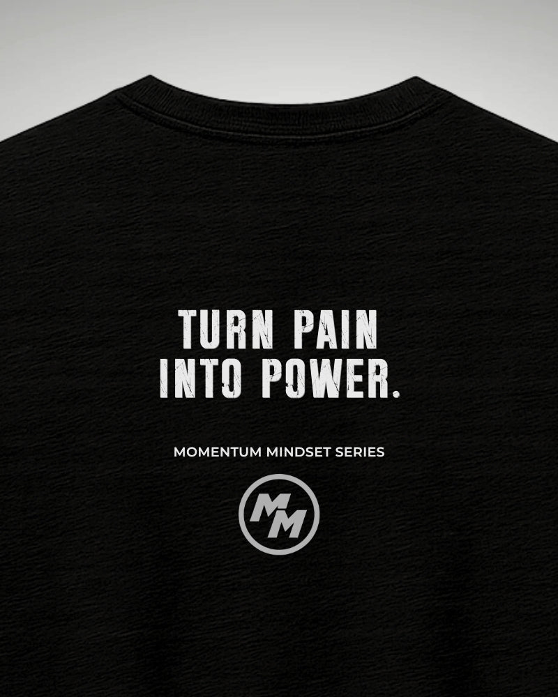TURN PAIN INTO POWER  Tee, Back Print