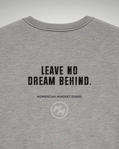 LEAVE NO DREAM BEHIND  Tee, Back Print