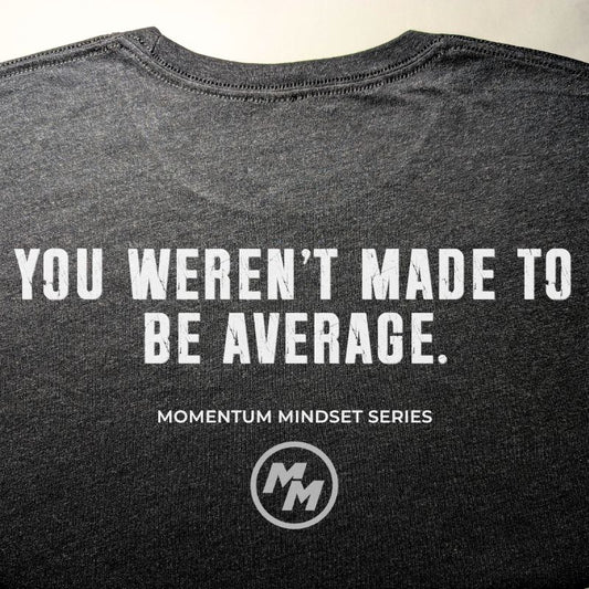 YOU WEREN'T MADE TO BE AVERAGE  Premium Tri-Blend Tee